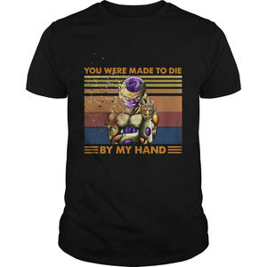 Frieza Infinity Gauntlet You Were Made To Die By My Hand  Shirt